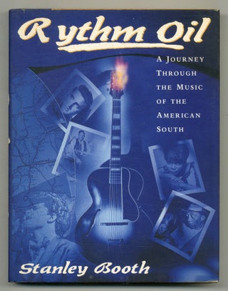 Item #559104 Rythm Oil: A Journey Through the Music of the American South. Stanley BOOTH