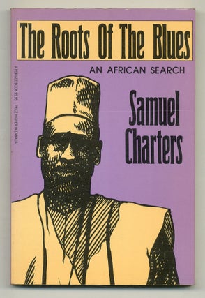 Item #559123 The Roots of the Blues: An African Search. Samuel CHARTERS