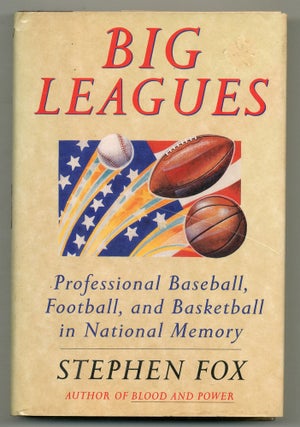 Item #559297 Big Leagues: Professional Baseball, Football, and Basketball in National Memory....