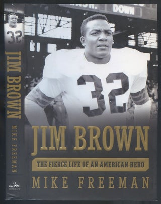 Item #559518 Jim Brown: The Fierce Life of an American Hero. Mike FREEMAN