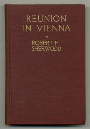 Item #559552 Reunion in Vienna. A Play in Three Acts. Robert E. SHERWOOD
