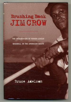 Item #559574 Brushing Back Jim Crow: The Integration of Minor-League Baseball in the American...
