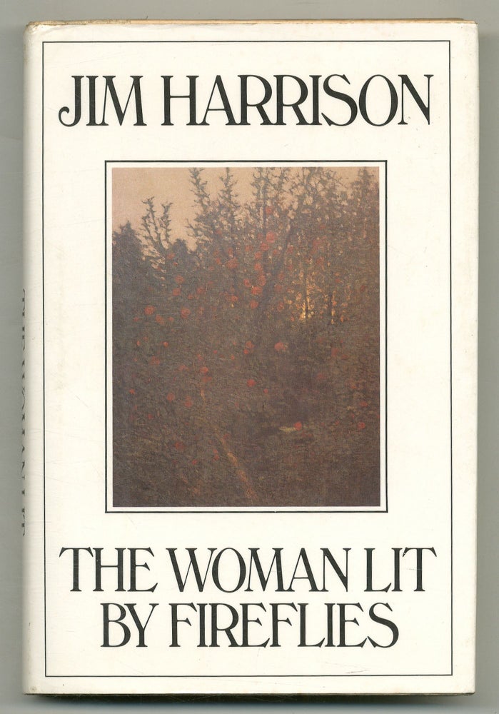 Item #559798 The Woman Lit By Fireflies. Jim HARRISON.