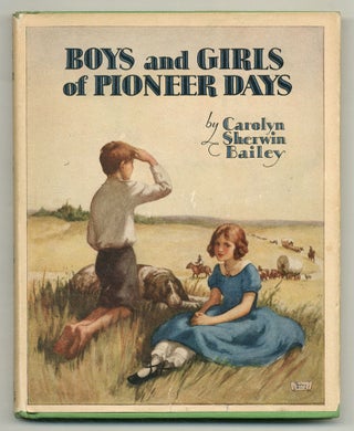 Item #560072 Boys and Girls of Pioneer Days: From Washington to Lincoln. Carolyn Sherwin BAILEY