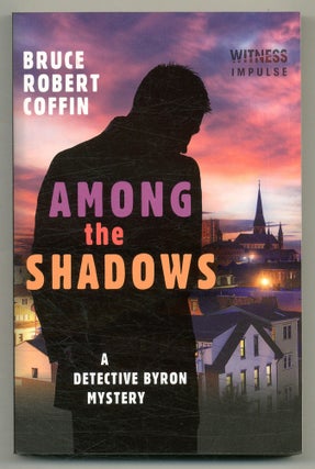 Item #560143 Among the Shadows: A Detective Byron Mystery. Bruce Robert COFFIN