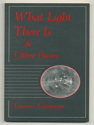 What Light There Is And Other Poems. Eamon GRENNAN.