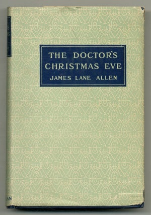 Item #560376 The Doctor's Christmas Eve. James Lane ALLEN