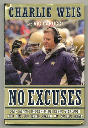 Item #560455 No Excuses: One Man's Incredible Rise Through the NFL to Head Coach of Notre Dame....