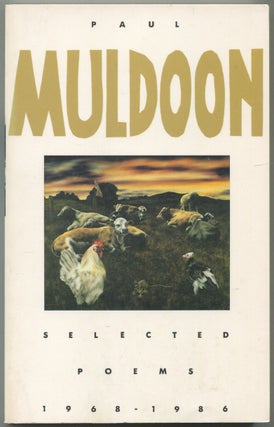 Item #561010 Selected Poems: 1968 - 1986. Paul MULDOON