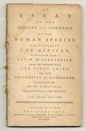 Item #561275 An Essay on the Slavery and Commerce of the Human Species, Particularly the African,...