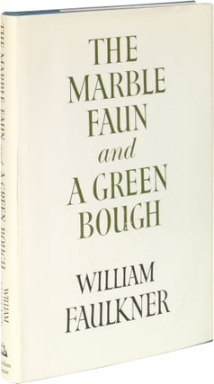 Item #56129 The Marble Faun and A Green Bough. William FAULKNER