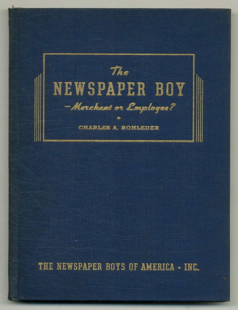 The Newspaper Boy: Merchant or Employee? Charles A. ROHLEDER.