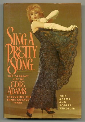 Item #561493 Sing a Pretty Song: The Offbeat Life of Edie Adams, Including the Ernie Kovacs...