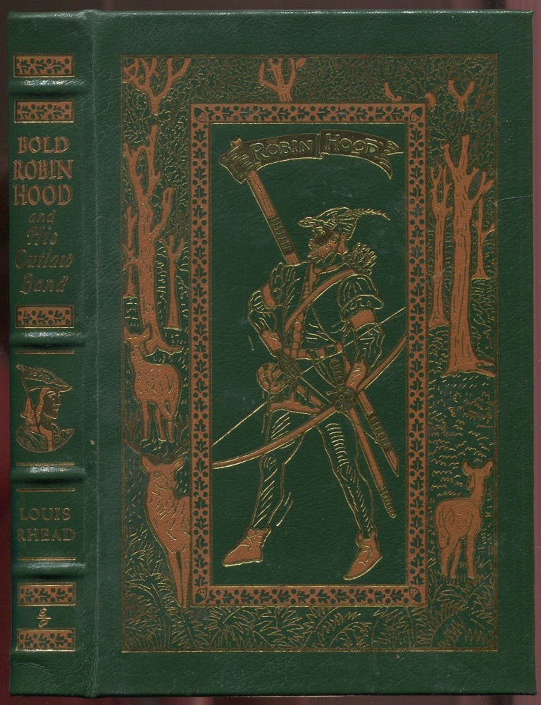 Bold Robin Hood and His Outlaw Band: Their Famous Exploits in Sherwood Forest. Louis RHEAD.