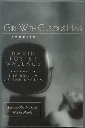 Item #561891 Girl With the Curious Hair. David Foster WALLACE