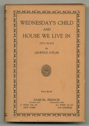 Item #561982 Wednesday's Child and House We Live In: Two Plays. Leopold ATLAS