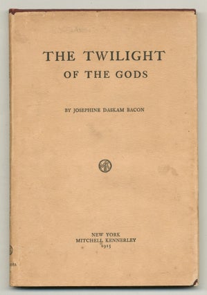 Item #562012 The Twilight of the Gods. Josephine Daskam BACON