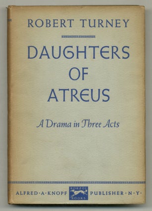 Daughters of Atreus: A Drama in Three Acts. Robert TURNEY.