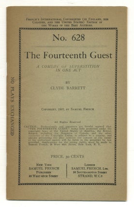Item #562137 The Fourteenth Guest: A Comedy of Superstition in One Act. Clyde BARRETT, Barrett H....