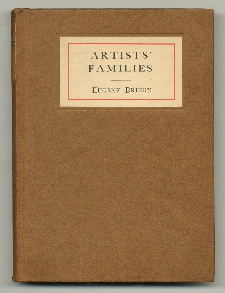 Artists' Families (Menages D'Artistes): A Comedy in Three Acts. Eug&egrave;ne BRIEUX, Barrett H. Clark.