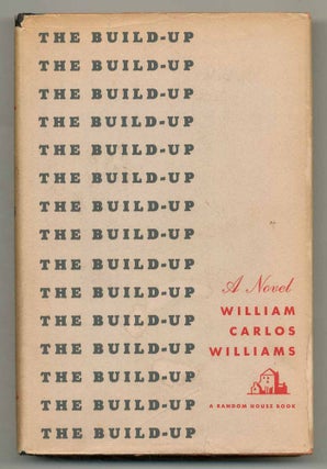Item #562354 The Build-Up: A Novel. William Carlos WILLIAMS
