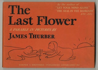Item #562423 The Last Flower: A Parable in Pictures. James THURBER