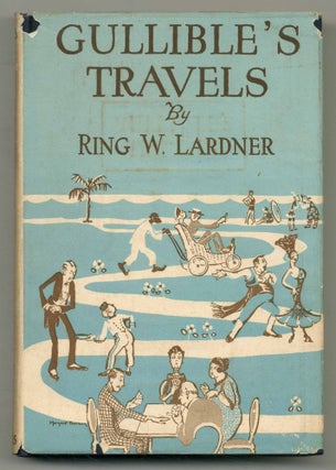 Item #562424 Gullible's Travels, Etc. Ring W. LARDNER