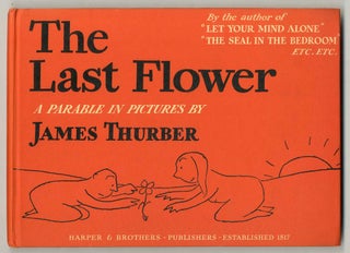 Item #562428 The Last Flower: A Parable in Pictures. James THURBER