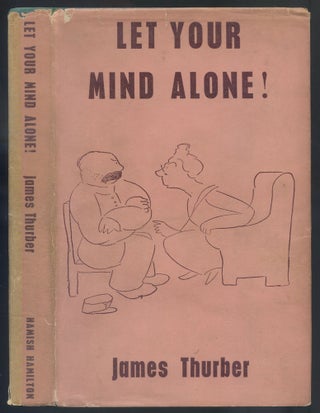 Item #562488 Let Your Mind Alone! And Other More or Less Inspirational Pieces. James THURBER