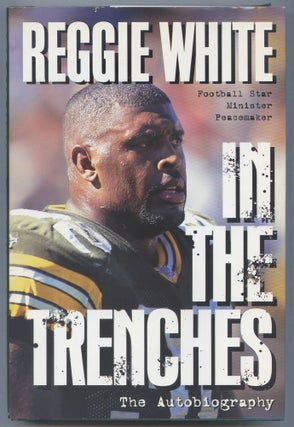 Item #562513 In the Trenches: The Autobiography. Reggie WHITE, JIm Denney