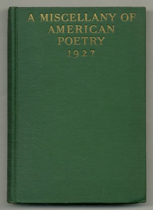 Item #562517 A Miscellany of American Poetry 1927. Conrad AIKEN, and more, Edna St. Vincent...