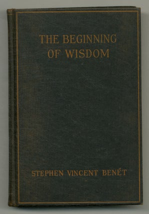 Item #562719 The Beginning of Wisdom. Stephen Vincent BENÉT