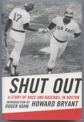 Item #562725 Shut Out: A Story of Race and Baseball in Boston. Howard BRYANT