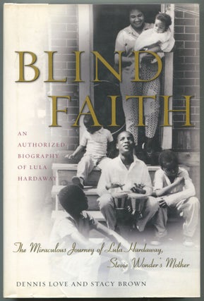Item #562829 Blind Faith: The Miraculous Journey of Lula Hardaway, Stevie Wonder's Mother, An...