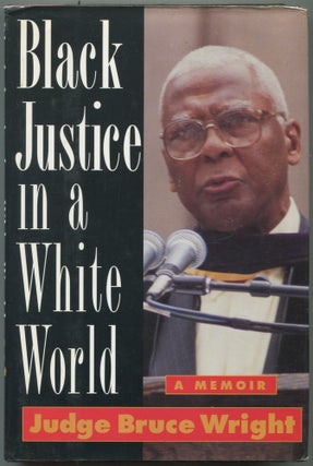 Item #562842 Black Justice in a White World: A Memoir. Bruce WRIGHT