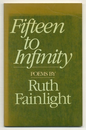 Item #562872 Fifteen to Infinity. Ruth FAINLIGHT