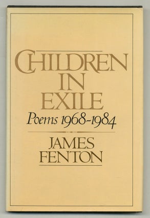 Item #562874 Children in Exile, Poems 1968-1984. James FENTON