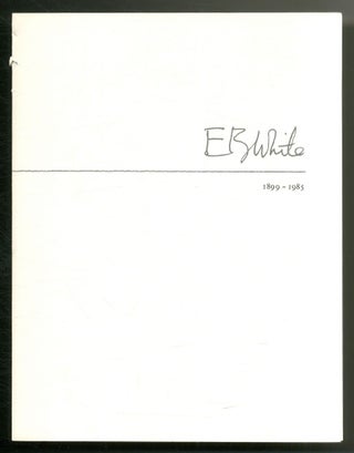 Item #563082 [Broadside]: E.B. White 1899-1985. E. B. WHITE