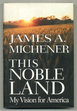 Item #563084 This Noble Land: My Vision for America. James A. MICHENER