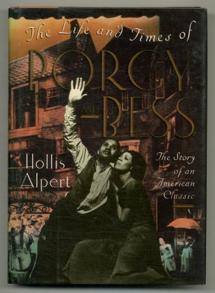 Item #563085 The Life and Times of Porgy and Bess: The Story of an American Classic. Hollis ALPERT