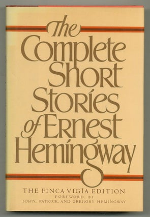 Item #563219 The Complete Short Stories of Ernest Hemingway: The Finca Vigía Edition. Ernest...