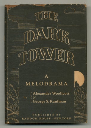 Item #563223 The Dark Tower: A Melodrama. Alexander WOOLLCOTT, George S. Kaufman