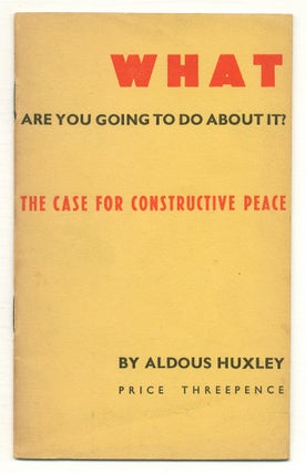 Item #563304 What Are You Going To Do About It? The Case for Constructive Peace. Aldous HUXLEY