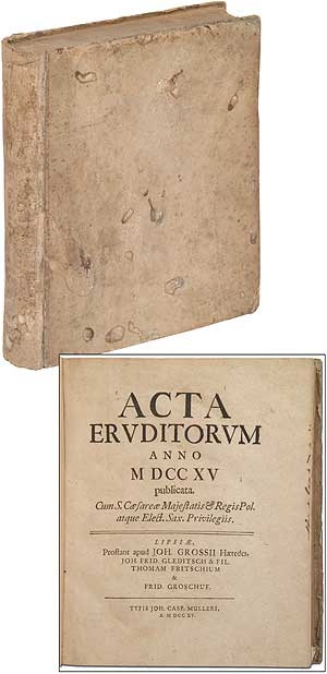 Item #56335 Acta Eruditorum Anno MDCCXV Publicata. Cum S. Caesareae Majestatis & Regis Pol. atque Elect. Sax. Priviligiis. G. W. LEIBNIZ.