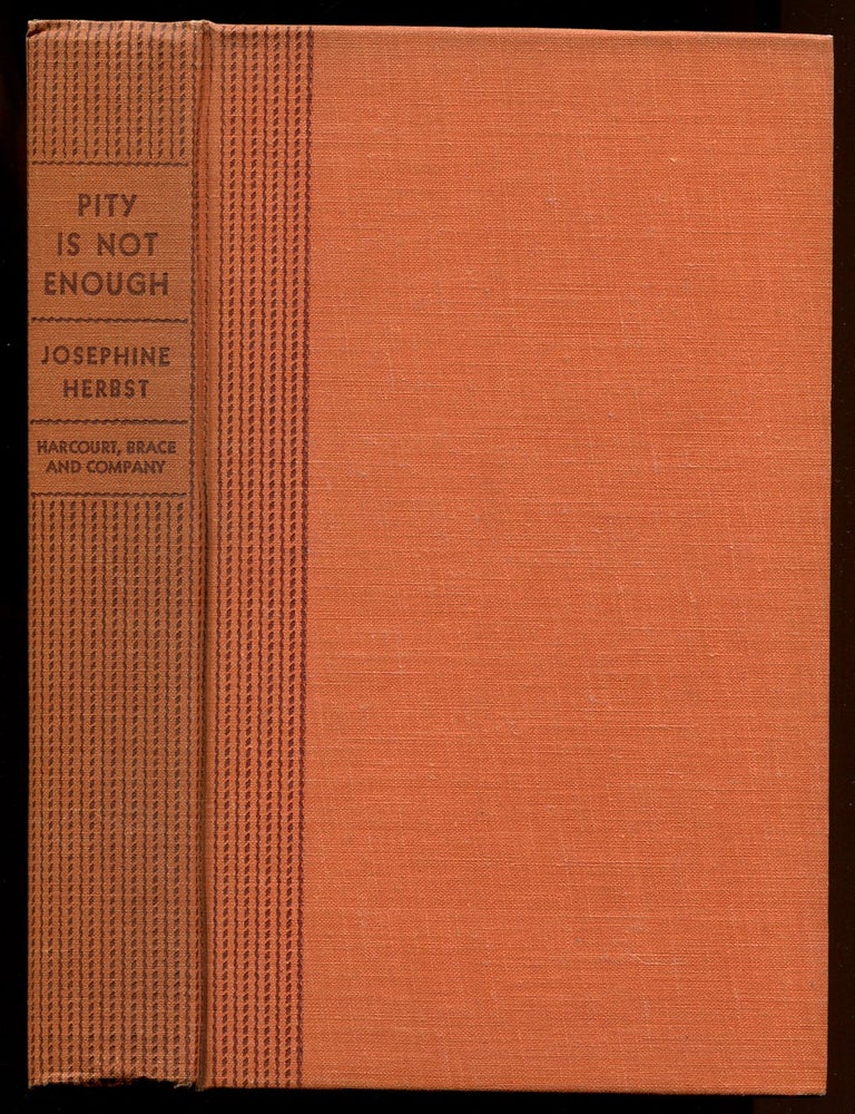 Item #563386 Pity is Not Enough. Josephine HERBST.