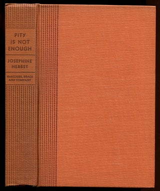 Item #563386 Pity is Not Enough. Josephine HERBST
