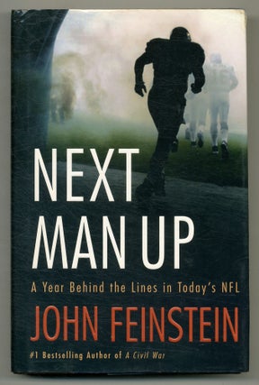 Item #563429 Next Man Up: A Year Behind the Lines in Today's NFL. John FEINSTEIN