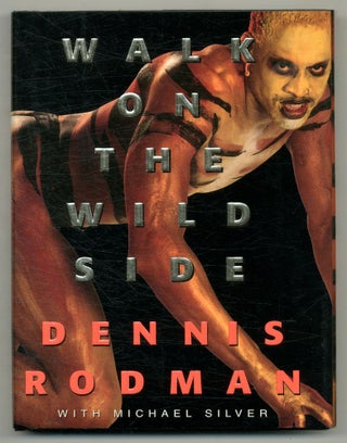 Item #563442 Walk on the Wild Side. Dennis RODMAN, Michael Silver