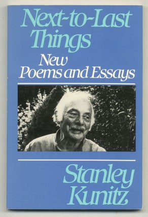 Item #563526 Next-to-Last Things: New Poems and Essays. Stanley KUNITZ
