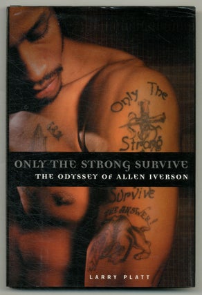 Item #563550 Only the Strong Survive: The Odyssey of Allen Iverson. Larry PLATT